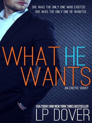 cover image of What He Wants